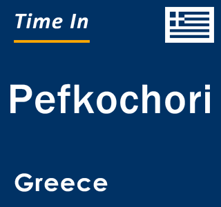 Current local time in Pefkochori, Greece