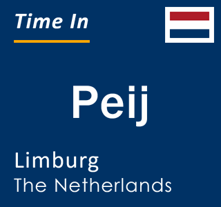 Current local time in Peij, Limburg, The Netherlands