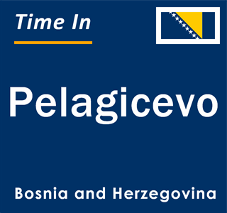 Current local time in Pelagicevo, Bosnia and Herzegovina