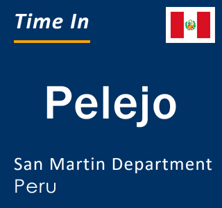 Current local time in Pelejo, San Martin Department, Peru