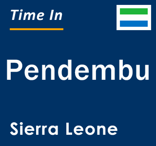 Current local time in Pendembu, Sierra Leone