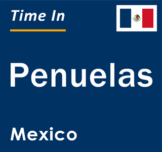 Current local time in Penuelas, Mexico