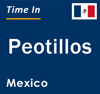 Current local time in Peotillos, Mexico