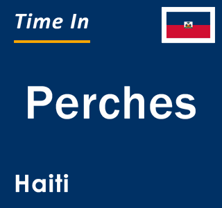 Current local time in Perches, Haiti