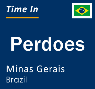 Current local time in Perdoes, Minas Gerais, Brazil