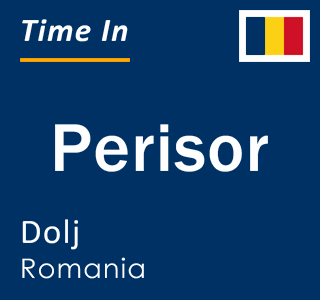 Current local time in Perisor, Dolj, Romania