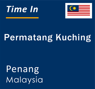 Current local time in Permatang Kuching, Penang, Malaysia