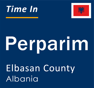 Current local time in Perparim, Elbasan County, Albania