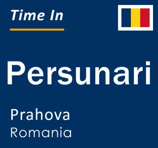 Current local time in Persunari, Prahova, Romania