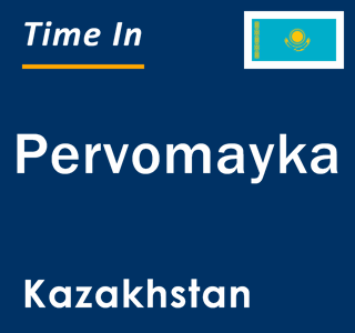 Current local time in Pervomayka, Kazakhstan