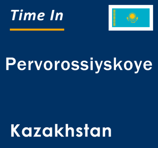 Current local time in Pervorossiyskoye, Kazakhstan