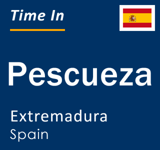 Current local time in Pescueza, Extremadura, Spain