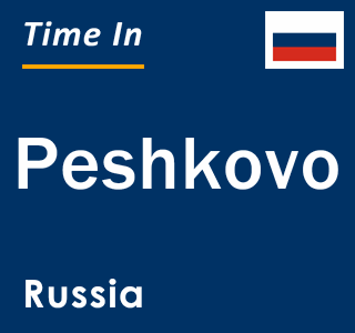 Current local time in Peshkovo, Russia