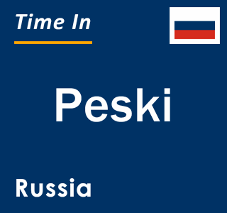 Current local time in Peski, Russia