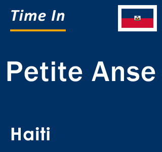 Current local time in Petite Anse, Haiti