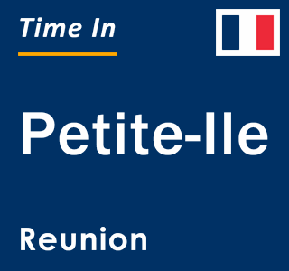 Current local time in Petite-Ile, Reunion