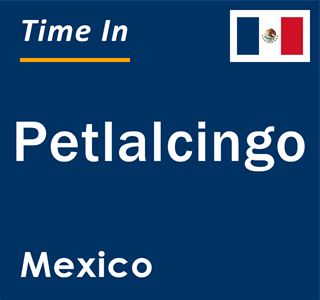 Current local time in Petlalcingo, Mexico