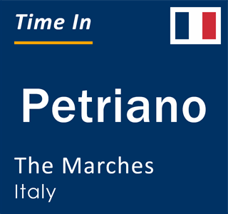 Current local time in Petriano, The Marches, Italy