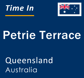 Current local time in Petrie Terrace, Queensland, Australia