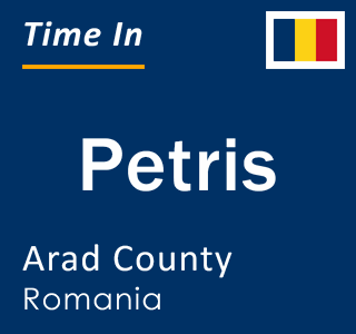 Current local time in Petris, Arad County, Romania