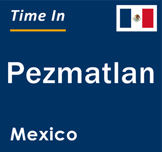 Current local time in Pezmatlan, Mexico