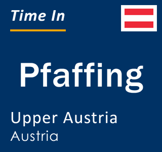 Current local time in Pfaffing, Upper Austria, Austria