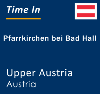 Current local time in Pfarrkirchen bei Bad Hall, Upper Austria, Austria