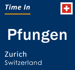 Current local time in Pfungen, Zurich, Switzerland