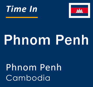 Current local time in Phnom Penh, Phnom Penh, Cambodia