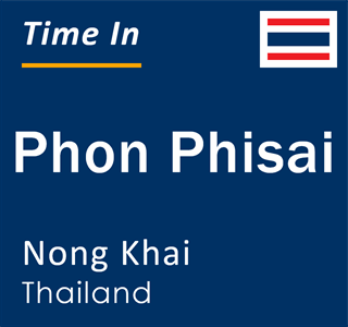 Current local time in Phon Phisai, Nong Khai, Thailand