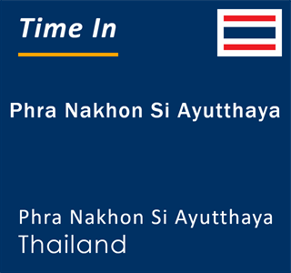 Current local time in Phra Nakhon Si Ayutthaya, Phra Nakhon Si Ayutthaya, Thailand