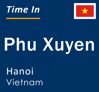 Current local time in Phu Xuyen, Hanoi, Vietnam