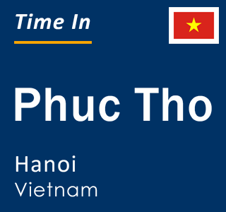 Current local time in Phuc Tho, Hanoi, Vietnam