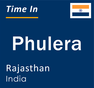 Current local time in Phulera, Rajasthan, India