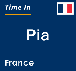 Current local time in Pia, France