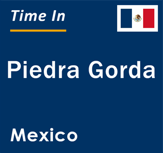 Current local time in Piedra Gorda, Mexico