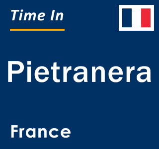 Current local time in Pietranera, France