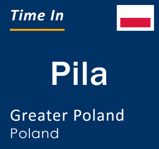 Current local time in Pila, Greater Poland, Poland