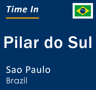 Current local time in Pilar do Sul, Sao Paulo, Brazil