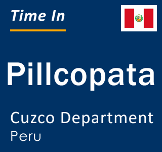 Current local time in Pillcopata, Cuzco Department, Peru