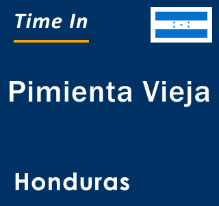 Current local time in Pimienta Vieja, Honduras