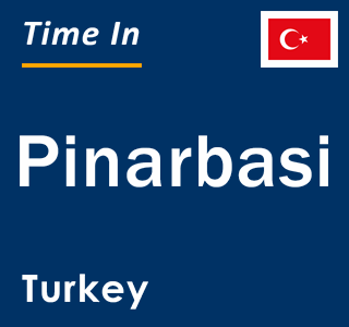 Current local time in Pinarbasi, Turkey