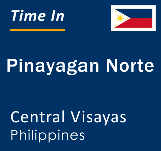 Current local time in Pinayagan Norte, Central Visayas, Philippines