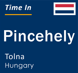 Current local time in Pincehely, Tolna, Hungary