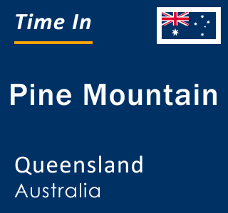 Current local time in Pine Mountain, Queensland, Australia