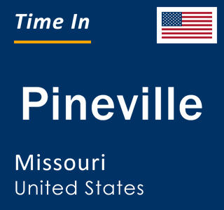 Current local time in Pineville, Missouri, United States