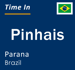 Current local time in Pinhais, Parana, Brazil