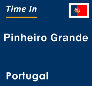 Current local time in Pinheiro Grande, Portugal