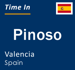 Current local time in Pinoso, Valencia, Spain