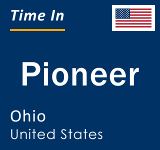 Current local time in Pioneer, Ohio, United States